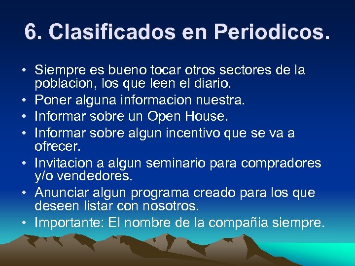 6. Clasificados en Periodicos. • Siempre es bueno tocar otros sectores de la poblacion,