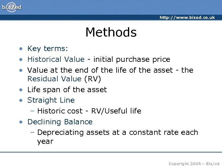 http: //www. bized. co. uk Methods • Key terms: • Historical Value - initial