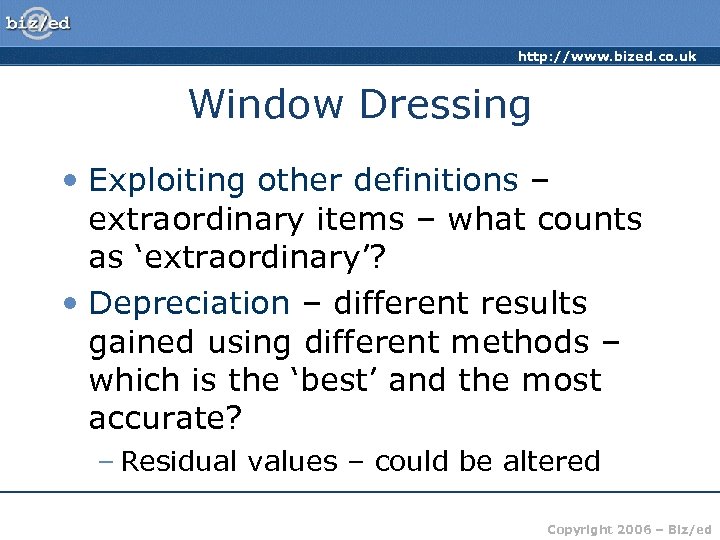 http: //www. bized. co. uk Window Dressing • Exploiting other definitions – extraordinary items