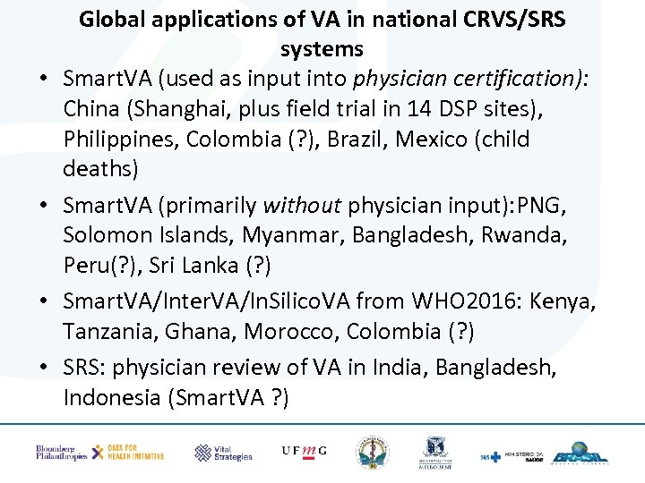  • • Global applications of VA in national CRVS/SRS systems Smart. VA (used