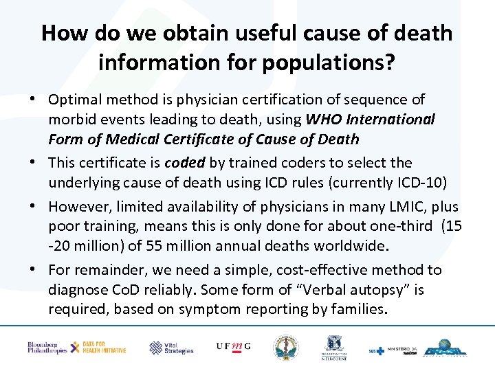 How do we obtain useful cause of death information for populations? • Optimal method
