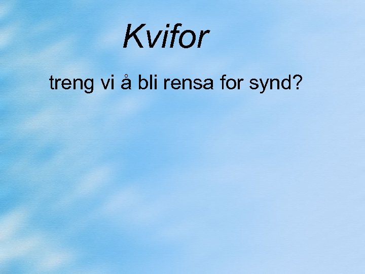 Kvifor treng vi å bli rensa for synd? 