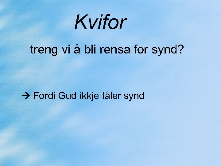 Kvifor treng vi å bli rensa for synd? Fordi Gud ikkje tåler synd 