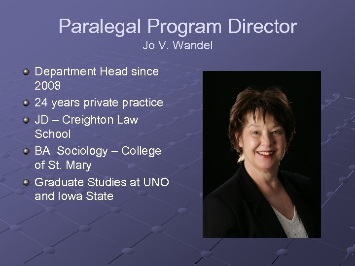 Paralegal Program Director Jo V. Wandel Department Head since 2008 24 years private practice