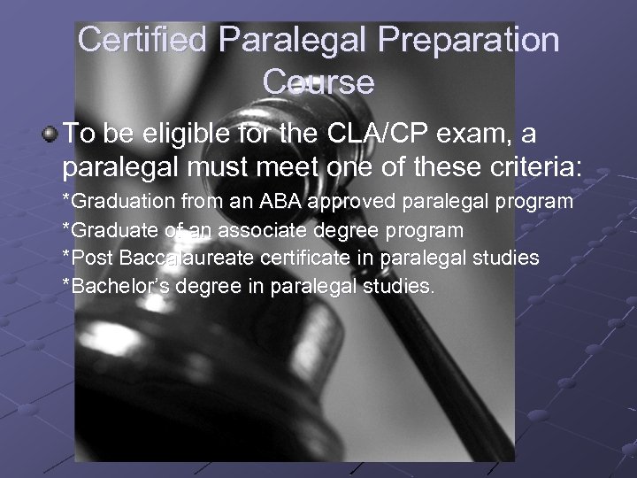 Certified Paralegal Preparation Course To be eligible for the CLA/CP exam, a paralegal must