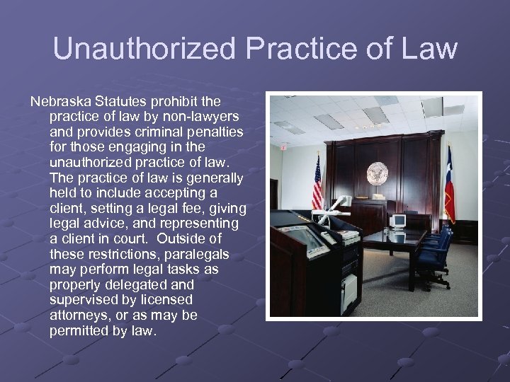 Unauthorized Practice of Law Nebraska Statutes prohibit the practice of law by non-lawyers and