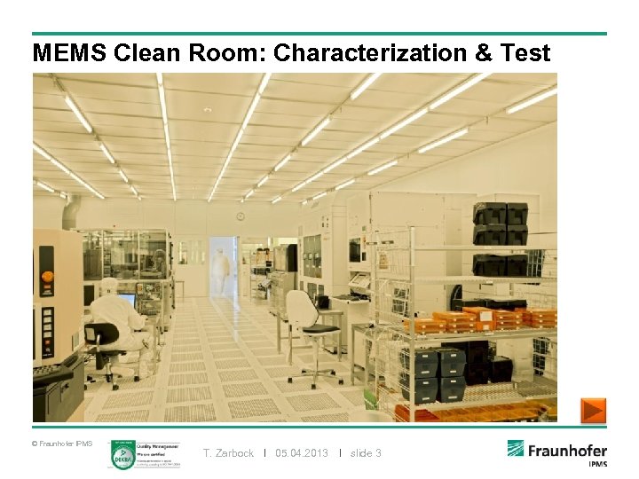 MEMS Clean Room: Characterization & Test © Fraunhofer IPMS T. Zarbock I 05. 04.