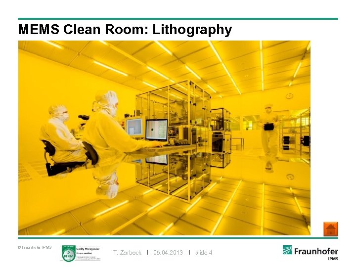 MEMS Clean Room: Lithography © Fraunhofer IPMS T. Zarbock I 05. 04. 2013 I