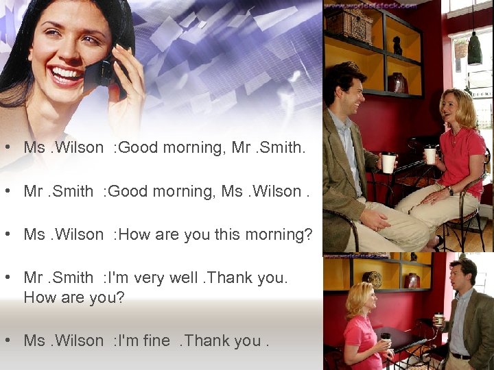  • Ms. Wilson : Good morning, Mr. Smith. • Mr. Smith : Good