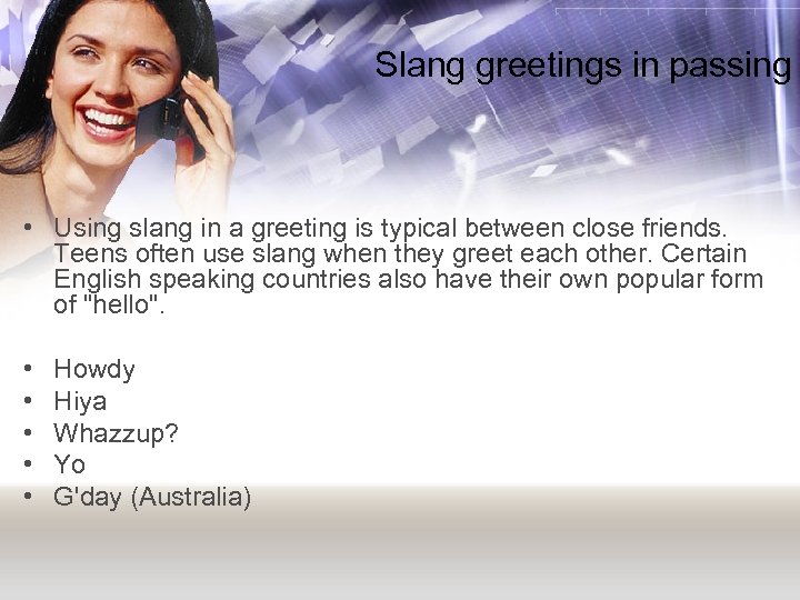 Slang greetings in passing • Using slang in a greeting is typical between close