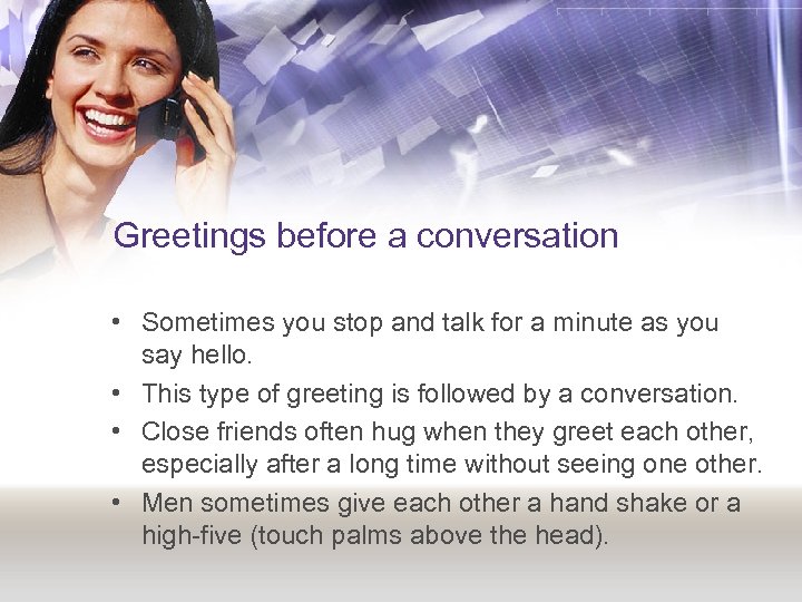 Greetings before a conversation • Sometimes you stop and talk for a minute as