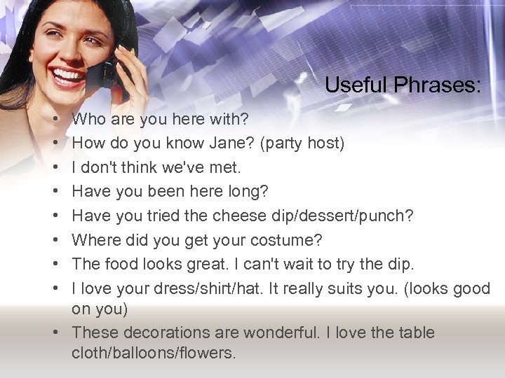 Useful Phrases: • • Who are you here with? How do you know Jane?