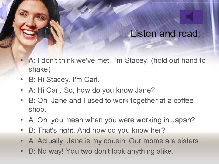 Listen and read: • A: I don't think we've met. I'm Stacey. (hold out