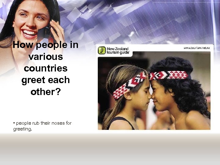 How people in various countries greet each other? • people rub their noses for