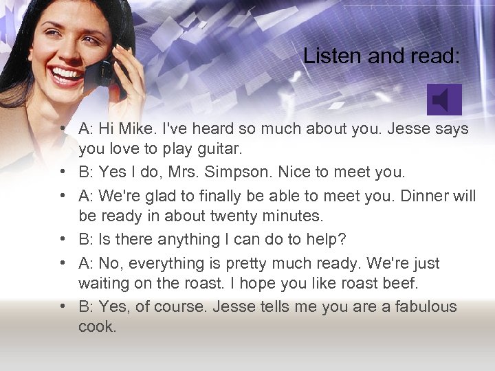 Listen and read: • A: Hi Mike. I've heard so much about you. Jesse