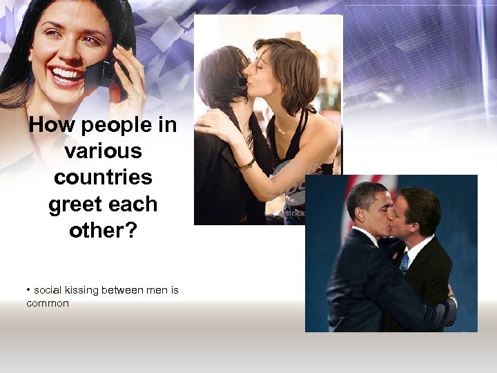 How people in various countries greet each other? • social kissing between men is