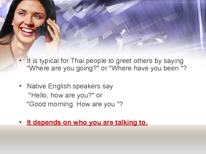  • It is typical for Thai people to greet others by saying 