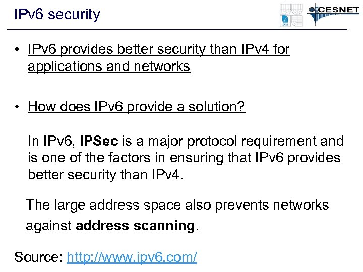 IPv 6 security • IPv 6 provides better security than IPv 4 for applications