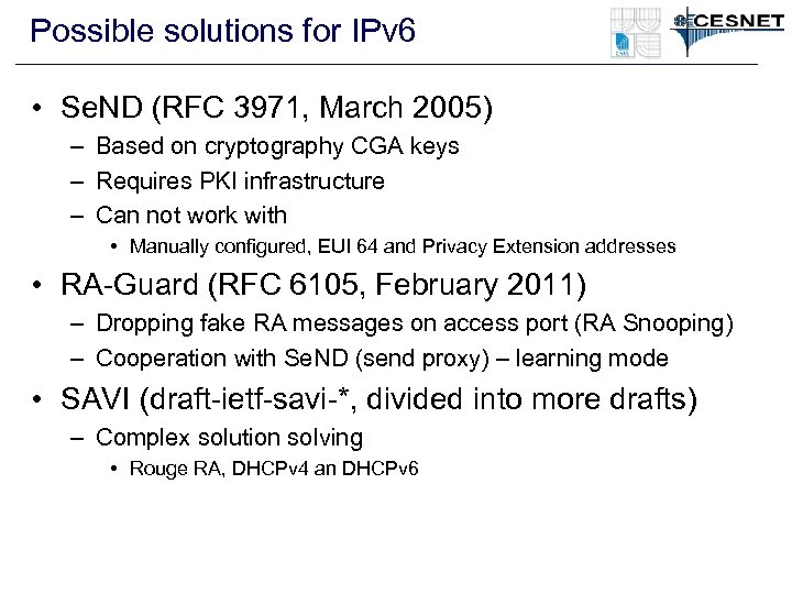 Possible solutions for IPv 6 • Se. ND (RFC 3971, March 2005) – Based