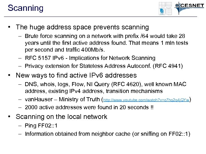 Scanning • The huge address space prevents scanning – Brute force scanning on a