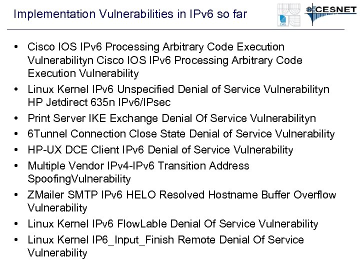 Implementation Vulnerabilities in IPv 6 so far • Cisco IOS IPv 6 Processing Arbitrary
