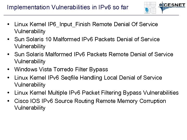 Implementation Vulnerabilities in IPv 6 so far • Linux Kernel IP 6_Input_Finish Remote Denial