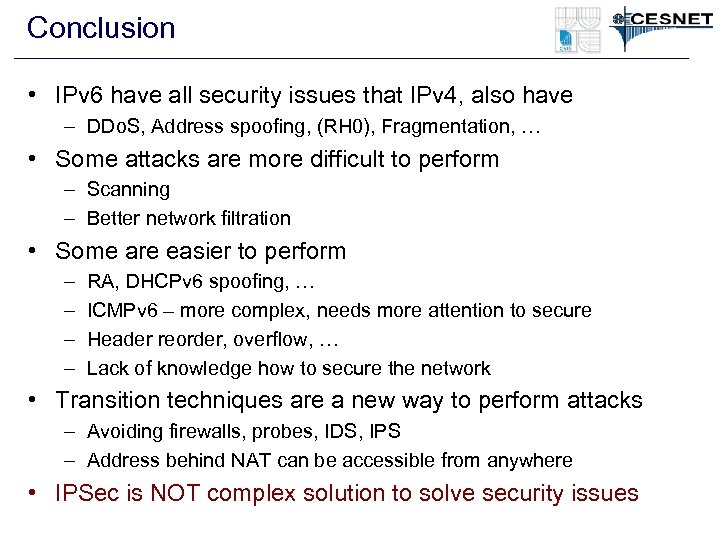 Conclusion • IPv 6 have all security issues that IPv 4, also have –