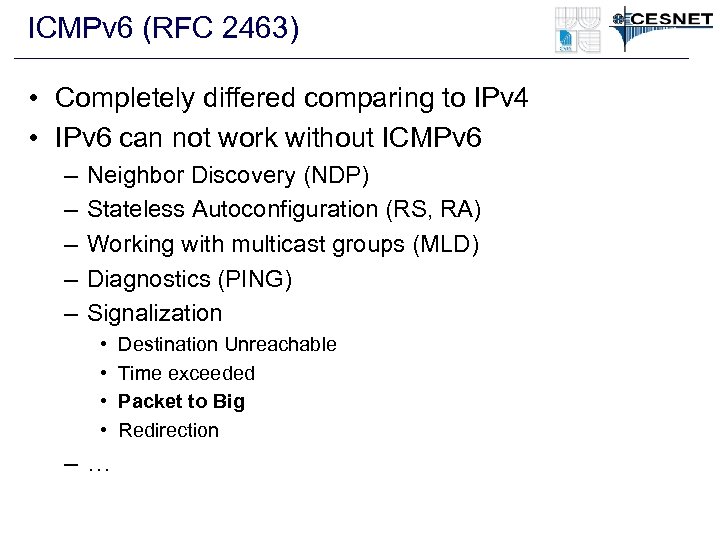 ICMPv 6 (RFC 2463) • Completely differed comparing to IPv 4 • IPv 6