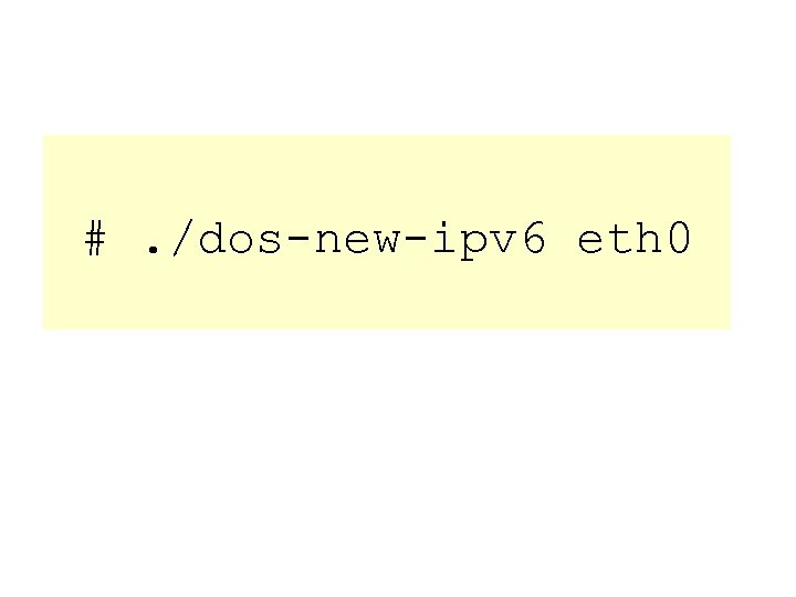 #. /dos-new-ipv 6 eth 0 