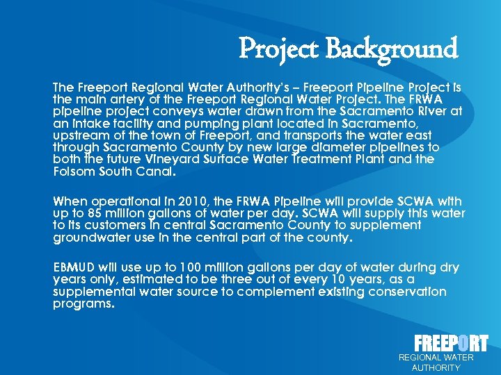 Project Background The Freeport Regional Water Authority’s – Freeport Pipeline Project is the main