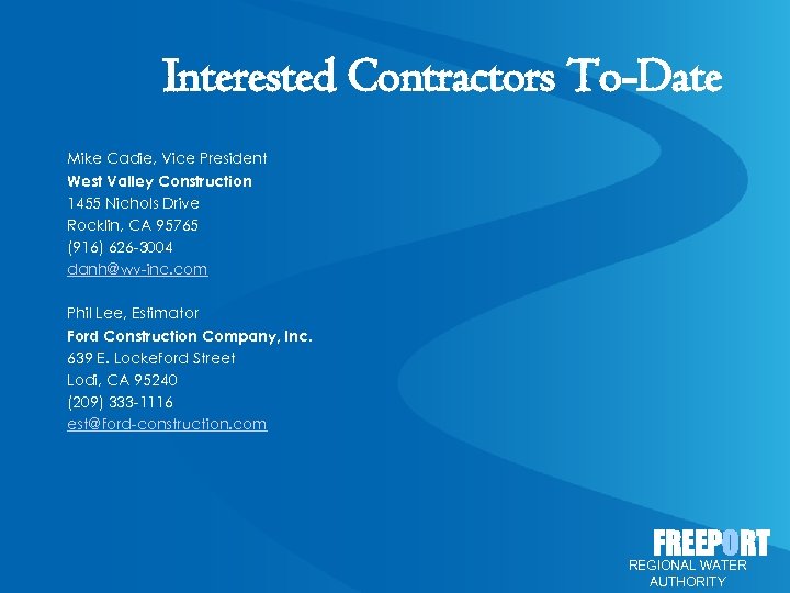 Interested Contractors To-Date Mike Cadie, Vice President West Valley Construction 1455 Nichols Drive Rocklin,