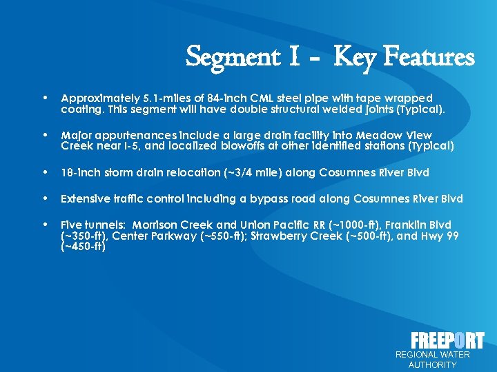 Segment 1 - Key Features • Approximately 5. 1 -miles of 84 -inch CML