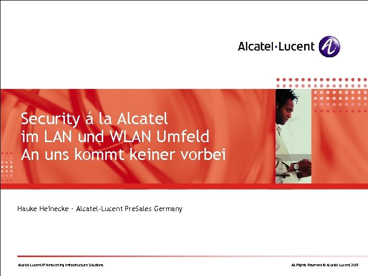 Security á la Alcatel im LAN und WLAN Umfeld An uns kommt keiner vorbei