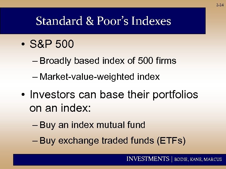 2 -24 Standard & Poor’s Indexes • S&P 500 – Broadly based index of