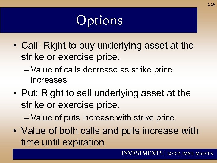 2 -28 Options • Call: Right to buy underlying asset at the strike or