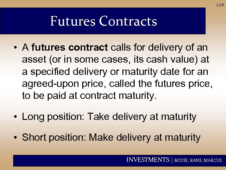 2 -29 Futures Contracts • A futures contract calls for delivery of an asset