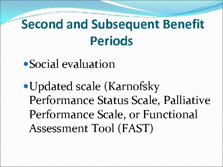 Second and Subsequent Benefit Periods Social evaluation Updated scale (Karnofsky Performance Status Scale, Palliative