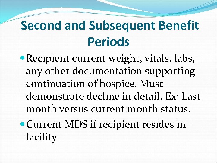 Second and Subsequent Benefit Periods Recipient current weight, vitals, labs, any other documentation supporting