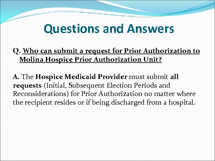 Questions and Answers Q. Who can submit a request for Prior Authorization to Molina