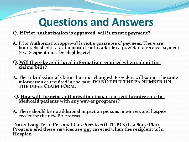 Questions and Answers Q. If Prior Authorization is approved, will it ensure payment? A.