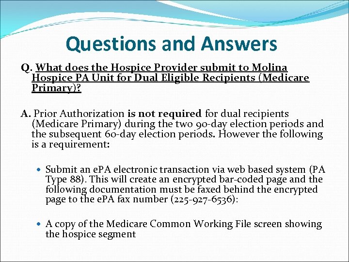 Questions and Answers Q. What does the Hospice Provider submit to Molina Hospice PA