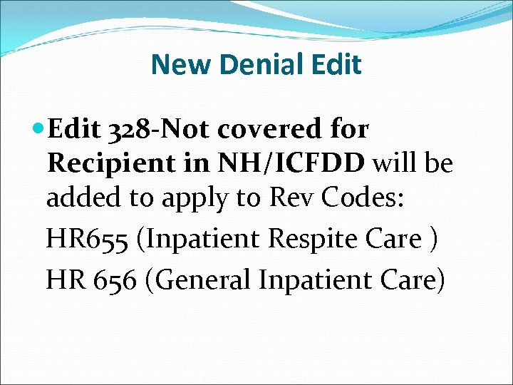 New Denial Edit 328 -Not covered for Recipient in NH/ICFDD will be added to