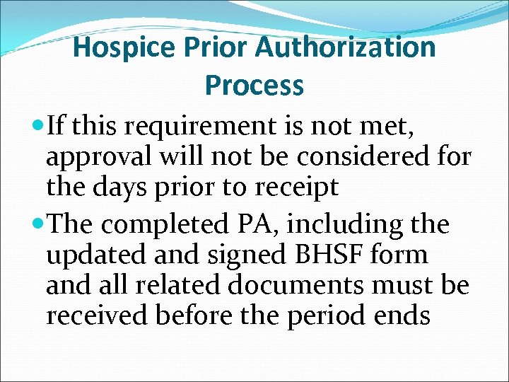 Hospice Prior Authorization Process If this requirement is not met, approval will not be