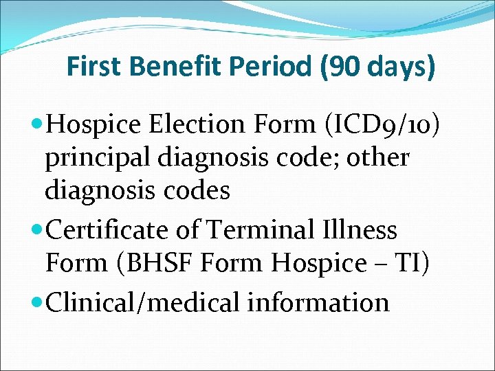 First Benefit Period (90 days) Hospice Election Form (ICD 9/10) principal diagnosis code; other