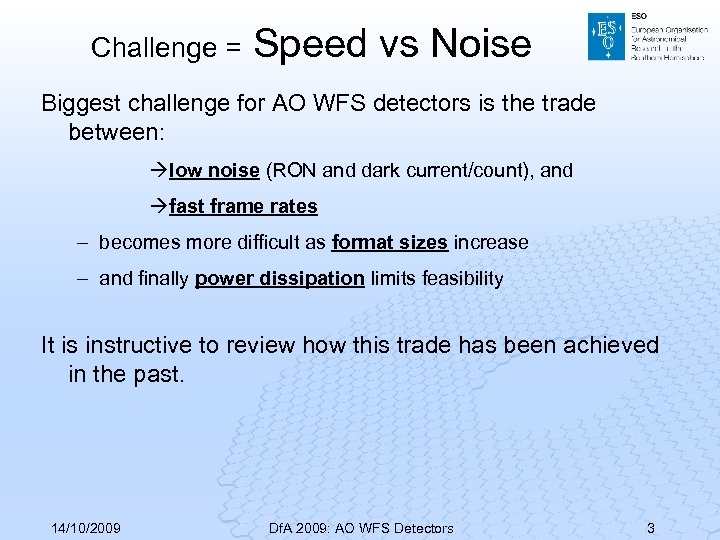 Challenge = Speed vs Noise Biggest challenge for AO WFS detectors is the trade