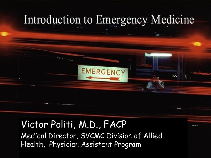 Victor Politi, M. D. , FACP Medical Director, SVCMC Division of Allied Health, Physician