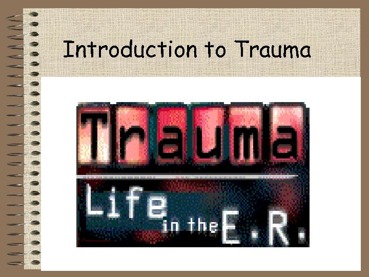 Introduction to Trauma 