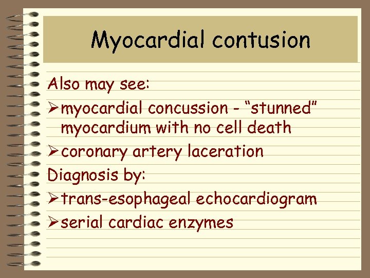Myocardial contusion Also may see: Ø myocardial concussion - “stunned” myocardium with no cell
