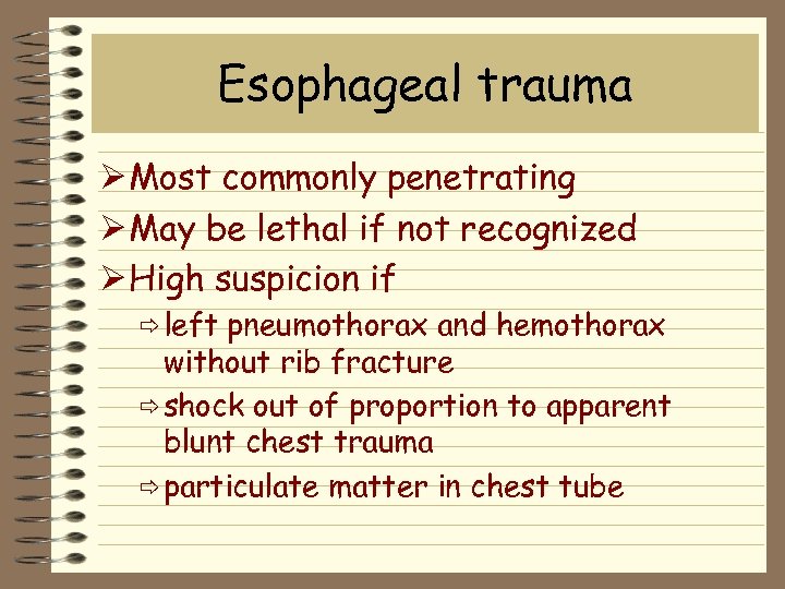 Esophageal trauma Ø Most commonly penetrating Ø May be lethal if not recognized Ø