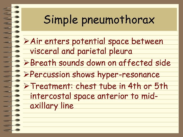 Simple pneumothorax Ø Air enters potential space between visceral and parietal pleura Ø Breath